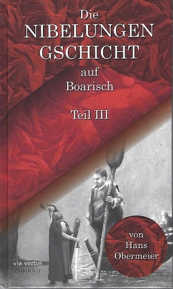 Die Nibelungengschicht auf Boarisch von Obermeier,  Hans