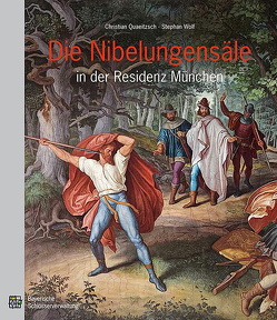 Die Nibelungensäle in der Residenz München von Quaeitzsch,  Christian, Wolf,  Stephan