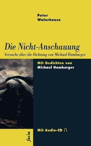 Die Nicht-Anschauung von Galbraith,  Ian, Hamburger,  Michael, Waterhouse,  Peter