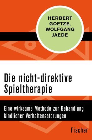 Die nicht-direktive Spieltherapie von Goetze,  Herbert, Jaede,  Wolfgang