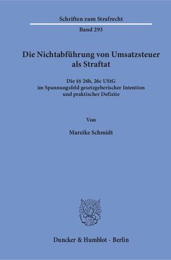 Die Nichtabführung von Umsatzsteuer als Straftat. von Schmidt,  Mareike