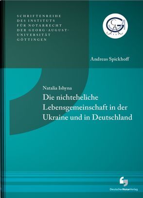 Die nichteheliche Lebensgemeinschaft in der Ukraine und in Deutschland von Ishyna,  Natalia, Spickhoff,  Andreas