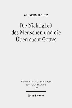 Die Nichtigkeit des Menschen und die Übermacht Gottes von Holtz,  Gudrun