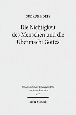 Die Nichtigkeit des Menschen und die Übermacht Gottes von Holtz,  Gudrun