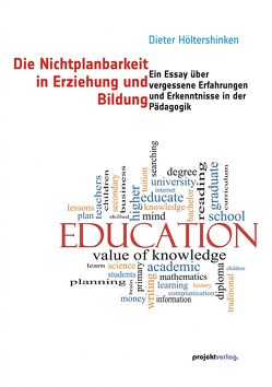 Die Nichtplanbarkeit in Erziehung und Bildung von Höltershinken,  Dieter