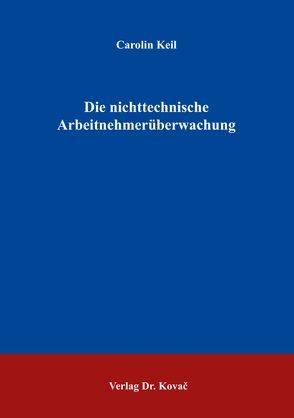 Die nichttechnische Arbeitnehmerüberwachung von Keil,  Carolin