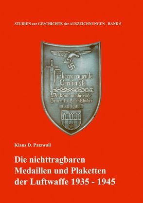 Die nichttragbaren Medaillen und Plaketten der Luftwaffe 1935-1945 von Patzwall,  Klaus D