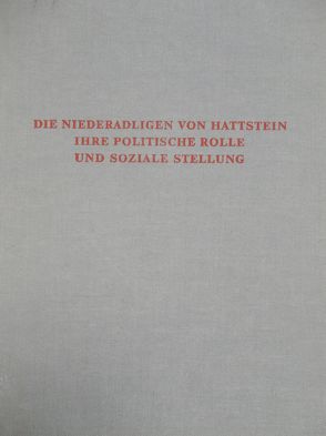 Die Niederadligen von Hattstein, ihre politische Rolle und soziale Stellung von Mielke,  Heinz P