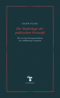 Die Niederlage der politischen Vernunft von Flaig,  Egon
