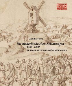 Die niederländischen Zeichnungen 1400 – 1800 im Germanischen Nationalmuseum von Kammel,  Frank Matthias, Ketelsen,  Thomas, Valter,  Claudia