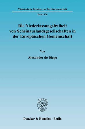 Die Niederlassungsfreiheit von Scheinauslandsgesellschaften in der Europäischen Gemeinschaft. von Diego,  Alexander de