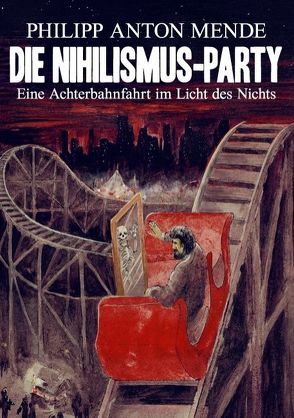 Die Nihilismus-Party von Mende,  Philipp Anton