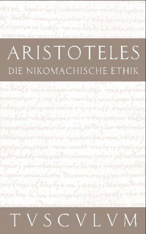 Die Nikomachische Ethik von Aristoteles, Gigon,  Olof, Nickel,  Rainer