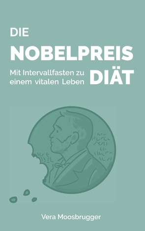 Die Nobelpreis-Diät von Moosbrugger,  Vera