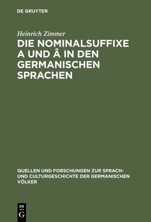 Die Nominalsuffixe A und Â in den germanischen Sprachen von Zimmer,  Heinrich