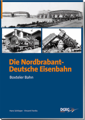 Die Nordbrabant-Deutsche Eisenbahn von Freriks,  Vincent, Schlieper,  Hans
