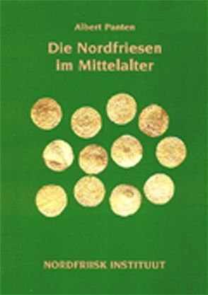 Die Nordfriesen im Mittelalter von Panten,  Albert