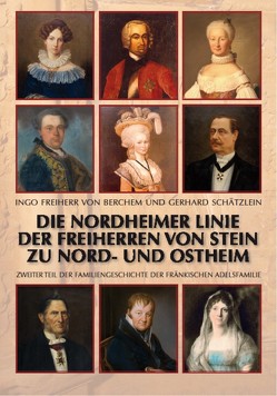 Die Nordheimer Linie der Freiherren von Stein zu Nord- und Ostheim von Berchem,  Ingo von, Schätzlein,  Gerhard