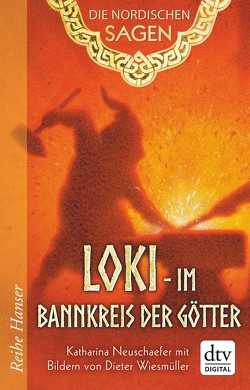Die Nordischen Sagen. Loki – Im Bannkreis der Götter von Neuschaefer,  Katharina, Wiesmüller,  Dieter