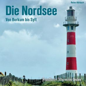 Die Nordsee von Frankfurter Allgemeine Archiv, Grabe,  Sabine, Kästle,  Markus, Pessler,  Olaf