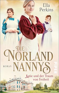 Die Norland Nannys – Katie und der Traum von Freiheit von Perkins,  Ella