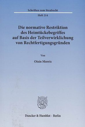 Die normative Restriktion des Heimtückebegriffes auf Basis der Teilverwirklichung von Rechtfertigungsgründen. von Morris,  Oisín