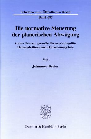 Die normative Steuerung der planerischen Abwägung. von Dreier,  Johannes