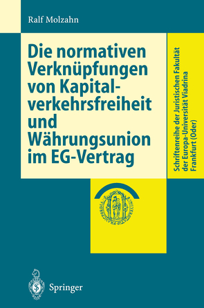 Die normativen Verknüpfungen von Kapitalverkehrsfreiheit und Währungsunion im EG-Vertrag von Molzahn,  Ralf