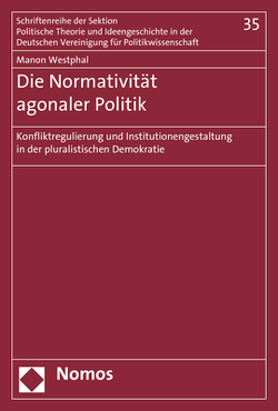 Die Normativität agonaler Politik von Westphal,  Manon