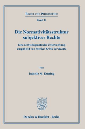 Die Normativitätsstruktur subjektiver Rechte. von Kutting,  Isabelle M.