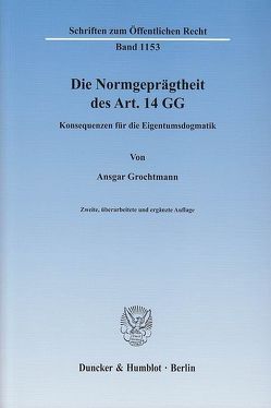 Die Normgeprägtheit des Art. 14 GG. von Grochtmann,  Ansgar