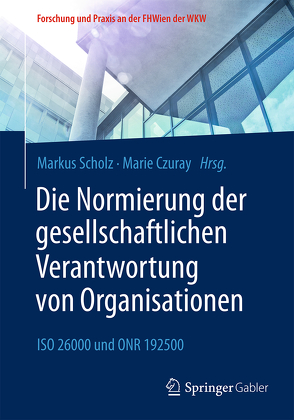 Die Normierung der gesellschaftlichen Verantwortung von Organisationen von Czuray,  Marie, Scholz,  Markus