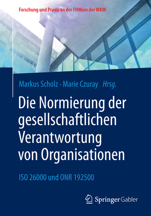 Die Normierung der gesellschaftlichen Verantwortung von Organisationen von Czuray,  Marie, Scholz,  Markus