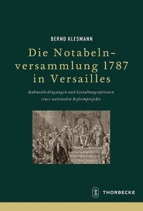 Die Notabelnversammlung 1787 in Versailles von Klesmann,  Bernd