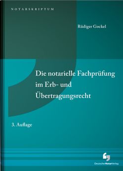 Die notarielle Fachprüfung im Erb- und Übertragungsrecht von Gockel,  Rüdiger
