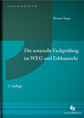 Die notarielle Fachprüfung im WEG und Erbbaurecht von Tegen,  Thomas