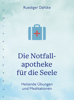 Die Notfallapotheke für die Seele von Dahlke,  Ruediger