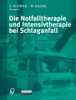 Die Notfalltherapie und Intensivtherapie bei Schlaganfall von Hacke,  W., Schwab,  S.