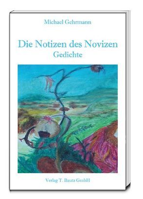 Die Notizen des Novizen von Gehrmann,  Michael