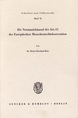 Die Notstandsklausel des Art. 15 der Europäischen Menschenrechtskonvention. von Kitz,  Heinz-Eberhard