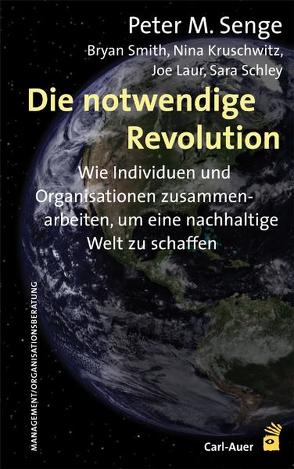 Die notwendige Revolution von Kruschwitz,  Nina, Laur,  Joe, Schley,  Sara, Senge,  Peter M., Smith,  Bryan