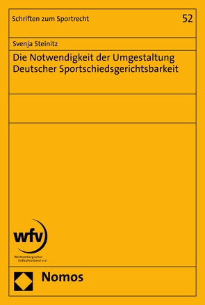 Die Notwendigkeit der Umgestaltung Deutscher Sportschiedsgerichtsbarkeit von Steinitz,  Svenja