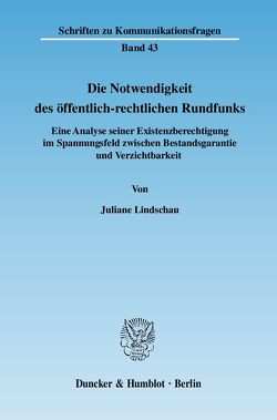 Die Notwendigkeit des öffentlich-rechtlichen Rundfunks. von Lindschau,  Juliane