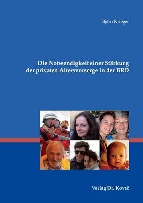Die Notwendigkeit einer Stärkung der privaten Altersvorsorge in der BRD von Krieger,  Björn H
