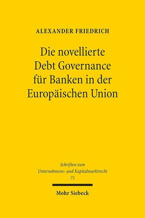 Die novellierte Debt Governance für Banken in der Europäischen Union von Friedrich,  Alexander