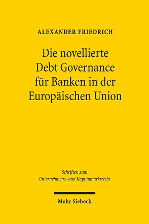 Die novellierte Debt Governance für Banken in der Europäischen Union von Friedrich,  Alexander