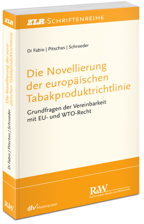 Die Novellierung der europäischen Tabakproduktrichtlinie von Di Fabio,  Udo, Pitschas,  Christian, Schroeder,  Werner