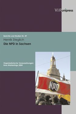 Die NPD in Sachsen von Steglich,  Henrik