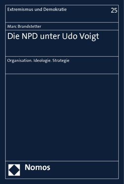 Die NPD unter Udo Voigt von Brandstetter,  Marc