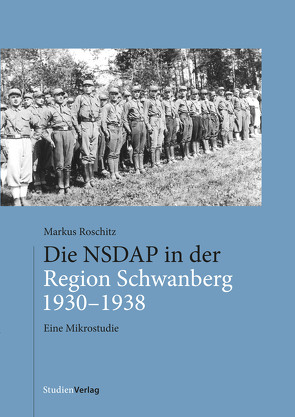 Die NSDAP in der Region Schwanberg 1930–1938 von Roschitz,  Markus